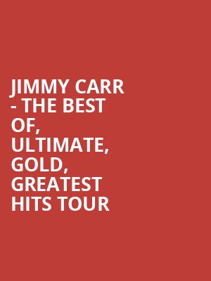 Jimmy Carr - The Best of, Ultimate, Gold, Greatest Hits Tour at Eventim Hammersmith Apollo